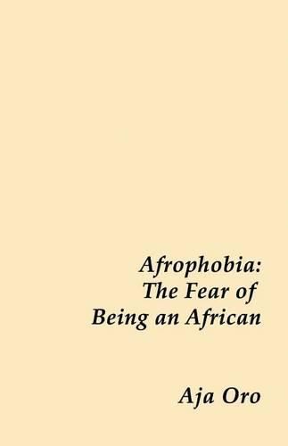 Cover image for Afrophobia - The Fear of Being an African