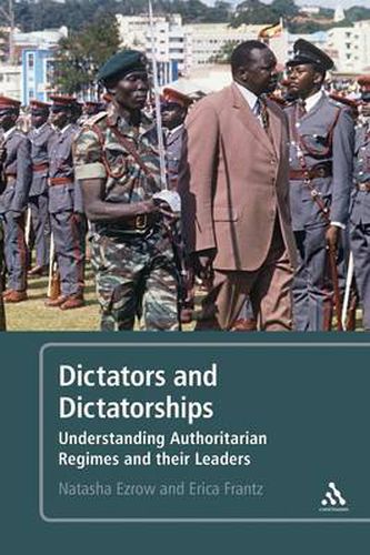 Cover image for Dictators and Dictatorships: Understanding Authoritarian Regimes and Their Leaders