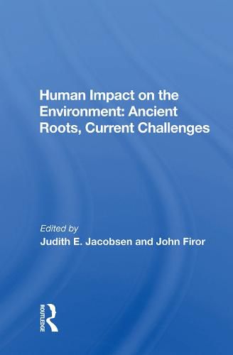 Cover image for Human Impact on the Environment: Ancient Roots, Current Challenges: Ancient Roots, Current Challenges
