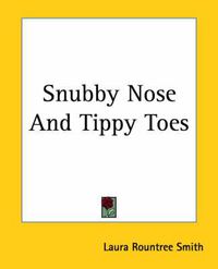 Cover image for Snubby Nose And Tippy Toes