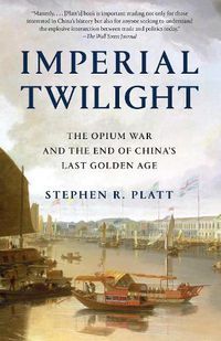 Cover image for Imperial Twilight: The Opium War and the End of China's Last Golden Age