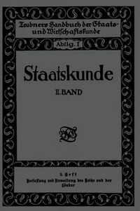 Cover image for Staatskunde: Zweiter Band. 2. Heft. Verfassung Und Verwaltung Des Reichs Und Der Lander