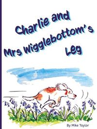 Cover image for Charlie and Mrs Wigglebottom's Leg