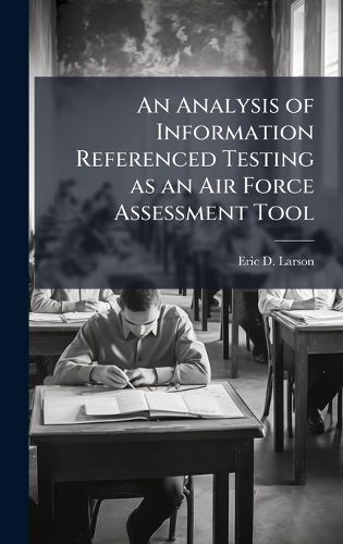 Cover image for An Analysis of Information Referenced Testing as an Air Force Assessment Tool
