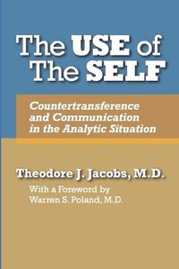 Cover image for The Use of the Self: Countertransference and Communication in the Analytic Situation