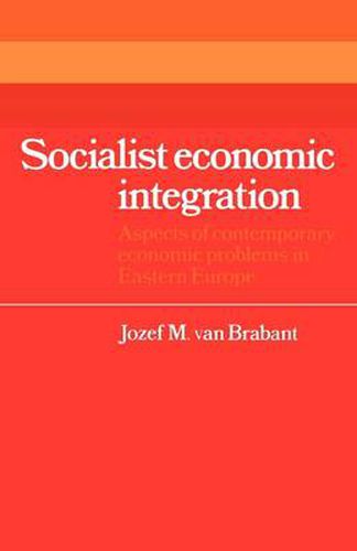 Cover image for Socialist Economic Integration: Aspects of Contemporary Economic Problems in Eastern Europe