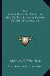 Cover image for The Rover Boys on Treasure Isle or the Strange Cruise of the Steam Yacht