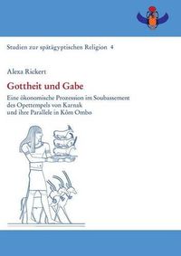 Cover image for Gottheit Und Gabe: Eine Okonomische Prozession Im Soubassement Des Opettempels Von Karnak Und Ihre Parallele in Kom Ombo