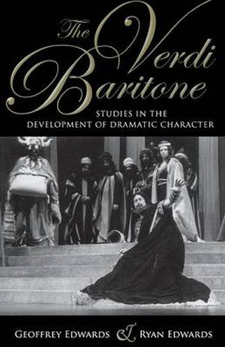 Cover image for The Verdi Baritone: Studies in the Development of Dramatic Character