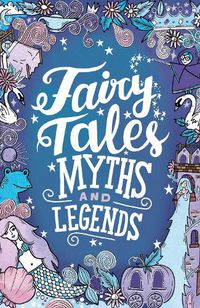 Cover image for Fairy Tales, Myths and Legends