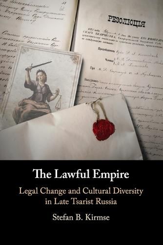 Cover image for The Lawful Empire: Legal Change and Cultural Diversity in Late Tsarist Russia