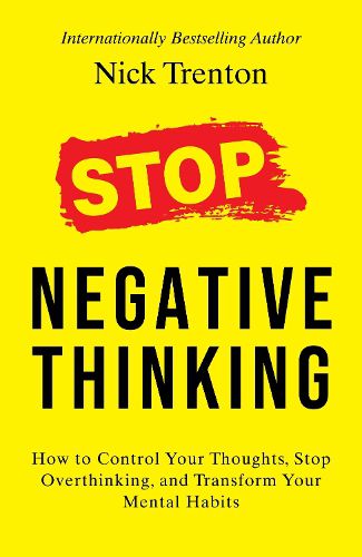 Cover image for Stop Negative Thinking: How to Control Your Thoughts, Stop Overthinking, and Transform Your Mental Habits (English)