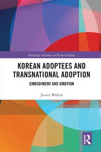 Cover image for Korean Adoptees and Transnational Adoption: Embodiment and Emotion