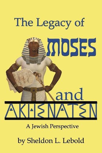 Cover image for The Legacy of Moses and Akhenaten