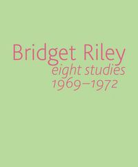 Cover image for Bridget Riley: Eight Studies 1969-1972