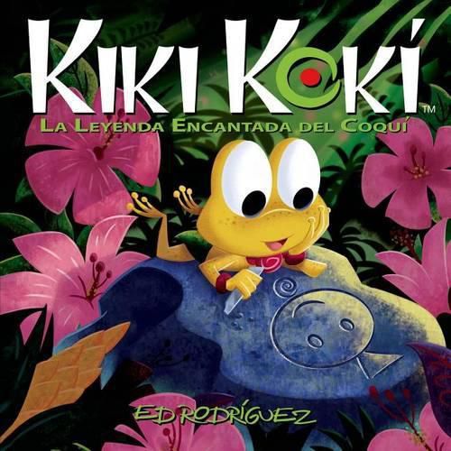 Cover image for Kiki Koki: La Leyenda Encantada del Coqui (Kiki Koki the Enchanted Legend of the Coqui Frog)