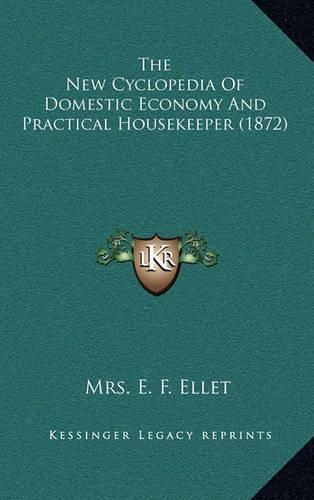 The New Cyclopedia of Domestic Economy and Practical Housekeeper (1872)