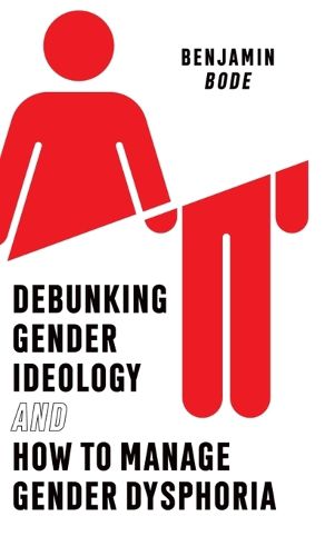 Cover image for Debunking Gender Ideology and How to Manage Gender Dysphoria