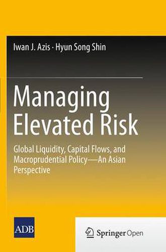 Cover image for Managing Elevated Risk: Global Liquidity, Capital Flows, and Macroprudential Policy-An Asian Perspective