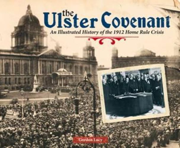 Cover image for The Ulster Covenant: An Illustrated History of the 1912 Home Rule Crisis