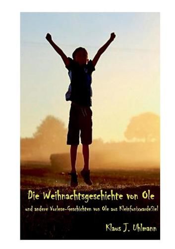 Cover image for Die Weihnachtsgeschichte von Ole: und andere Vorlese-Geschichten von Ole aus KleinfunixwarderSiel