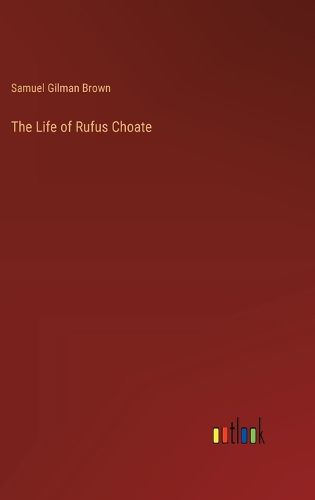 The Life of Rufus Choate