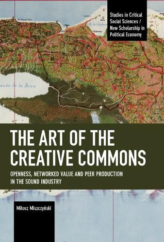 Cover image for The Art of the Creative Commons: Openness, Networked Value and Peer Production in the Sound Industry