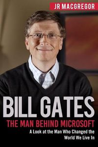 Cover image for Bill Gates: The Man Behind Microsoft