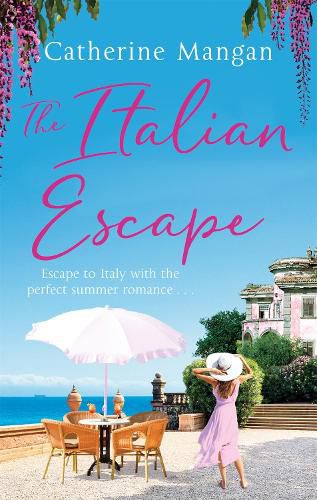 Cover image for The Italian Escape: A feel-good holiday romance set in Italy - the PERFECT beach read for summer 2022