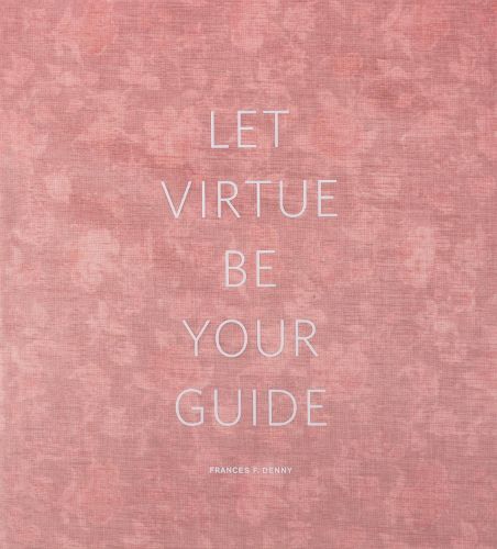 Frances F. Denny - Let Virtue Be Your Guide