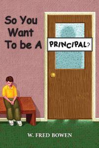 Cover image for So You Want to be a Principal