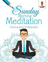 Cover image for Sunday Morning Meditation: Coloring Book for Relaxation