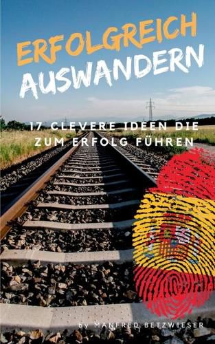 Cover image for Erfolgreich Auswandern: 17 clevere Ideen die zum Erfolg fuhren