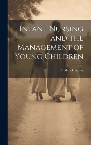 Cover image for Infant Nursing and the Management of Young Children