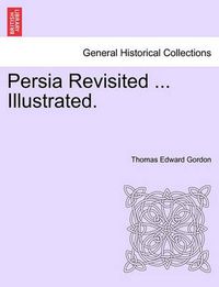 Cover image for Persia Revisited ... Illustrated.