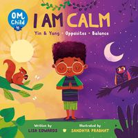 Cover image for Om Child: I Am Calm: Yin & Yang, Opposites, and Balance