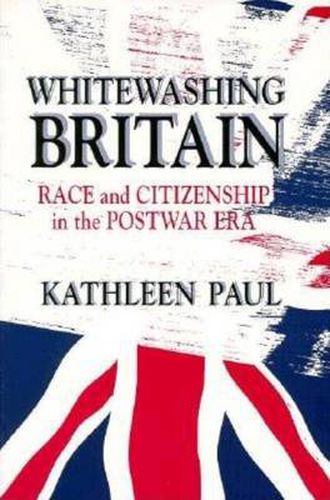 Cover image for Whitewashing Britain: Race and Citizenship in the Postwar Era