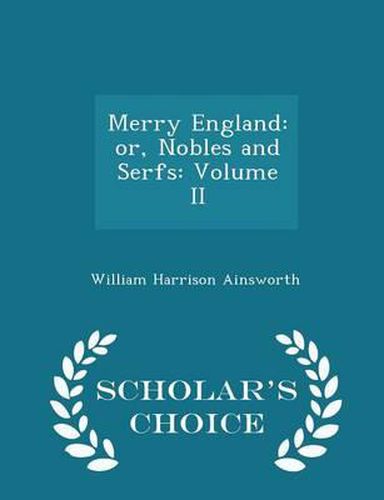 Cover image for Merry England: Or, Nobles and Serfs: Volume II - Scholar's Choice Edition