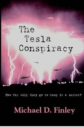 Cover image for The Tesla Conspiracy: How far will they go to keep it a secret?