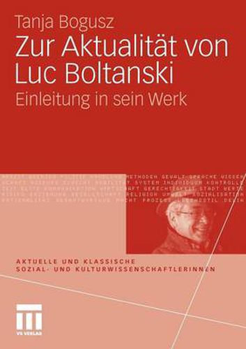 Zur Aktualitat Von Luc Boltanski: Einleitung in Sein Werk