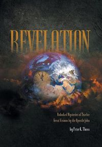 Cover image for Revelation: Unlocked Mysteries of Twelve Great Visions by the Apostle John