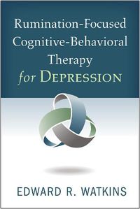 Cover image for Rumination-Focused Cognitive-Behavioral Therapy for Depression