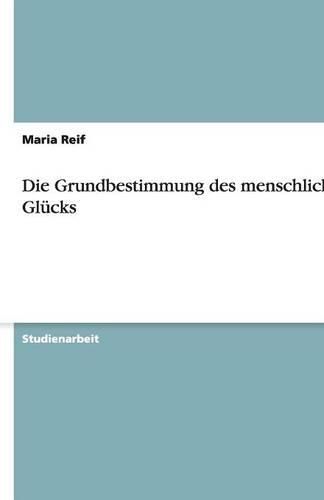 Cover image for Die Grundbestimmung des menschlichen Glucks