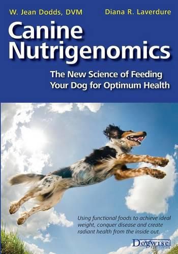 Cover image for Canine Nutrigenomics - The New Science of Feeding Your Dog for Optimum Health