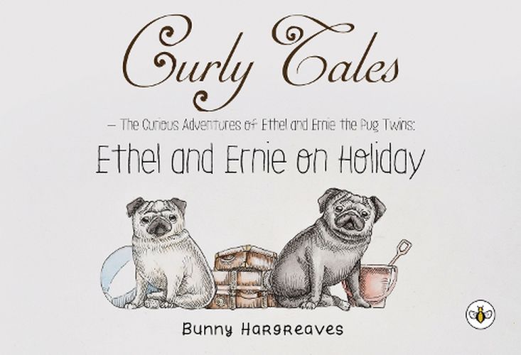 Cover image for Curly Tales the curious adventures of Ethel and Ernie the pug twins