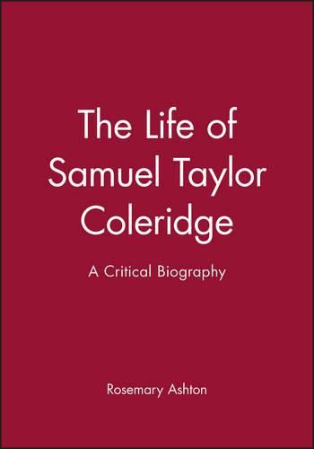 Cover image for The Life of Samuel Taylor Coleridge: A Critical Biography