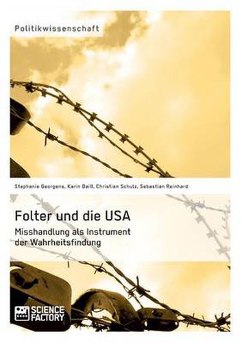 Cover image for Folter und die USA. Misshandlung als Instrument der Wahrheitsfindung