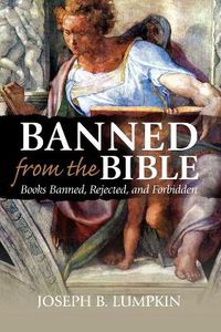 Cover image for Banned From The Bible: Books Banned, Rejected, And Forbidden