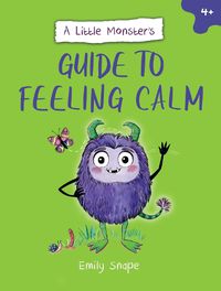 Cover image for A Little Monster's Guide to Feeling Calm