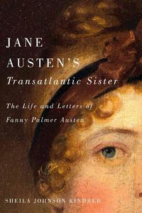 Cover image for Jane Austen's Transatlantic Sister: The Life and Letters of Fanny Palmer Austen